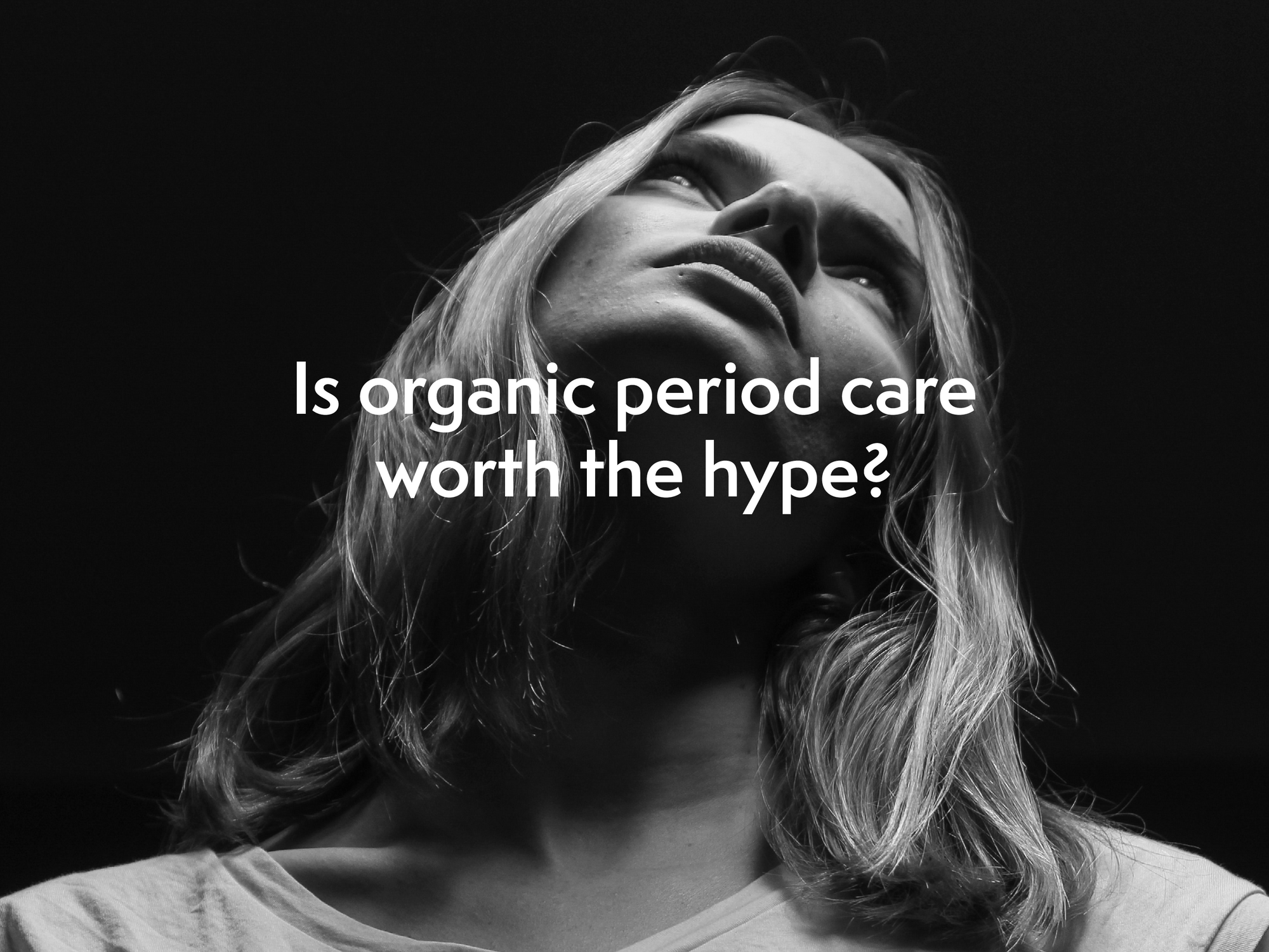 Is organic period care worth the hype?