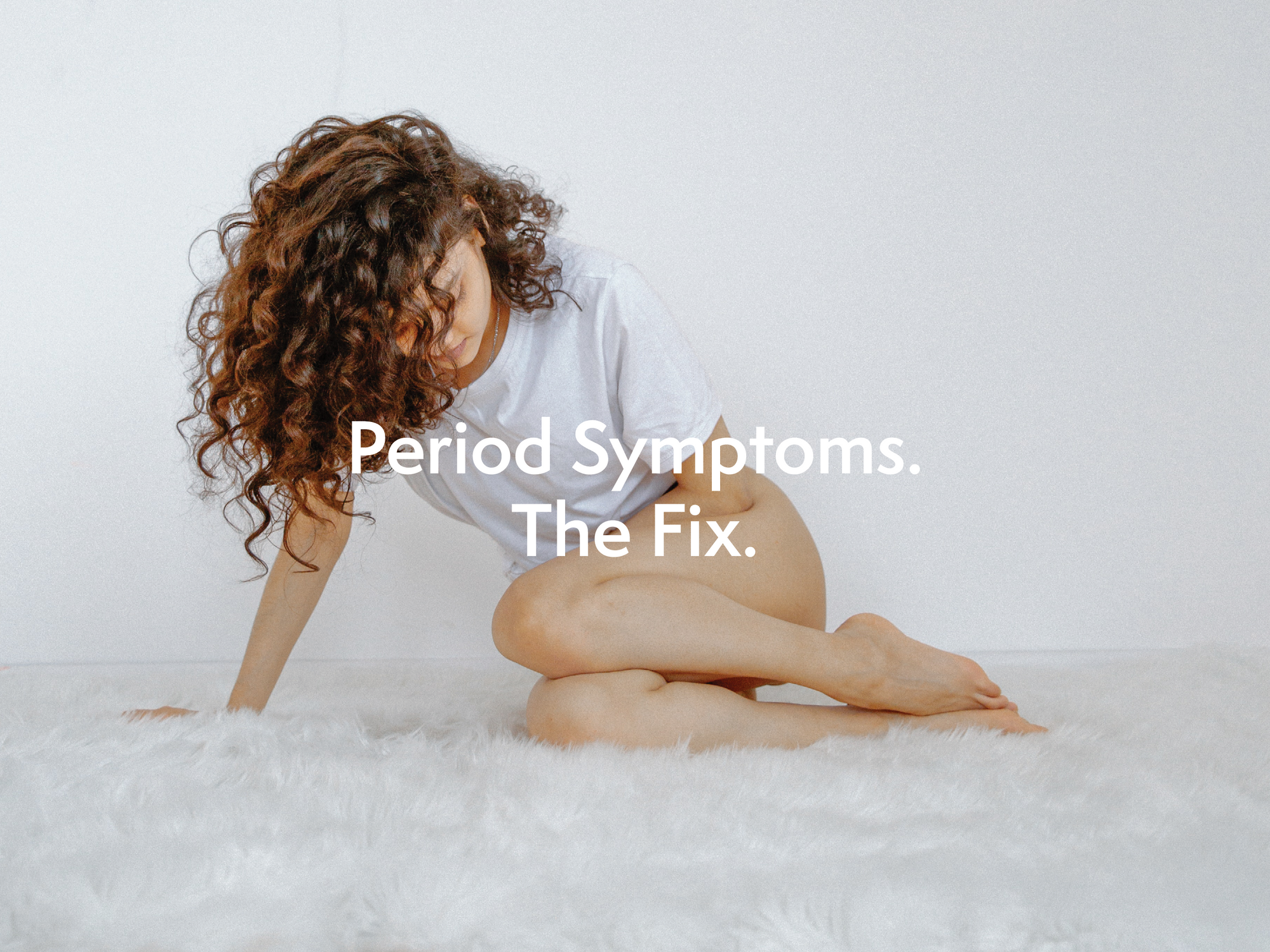 Period Symptoms. The Fix