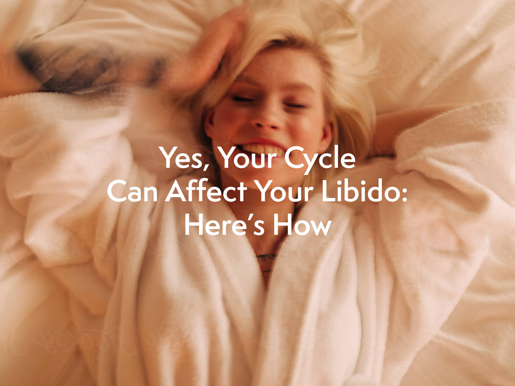 Yes Your Cycle Can Affect Your Libido: Here’s How
